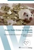 Kniha: From Debt Crisis to Growth Crisis (Menbere Workie Tiruneh). AV Akademikerverlag, 2012