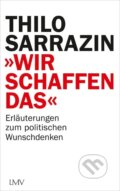 Kniha: "Wir schaffen das" (Thilo Sarrazin). Langen - Mueller Verlag, 2021