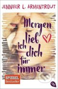 Kniha: Morgen lieb ich dich für immer (L. Jennifer Armentrout). cbt, 2017