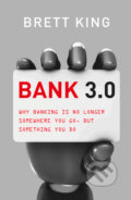 Kniha: Bank 3.0 (Brett King). , 2012