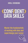 Kniha: Confident Data Skills : Master the Fundamentals of Working with Data and Supercharge Your Career (Kirill Eremenko)