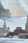 Kniha: Living the Cold War (Christopher Mallaby). Amberley Publishing, 2017