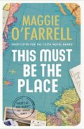 Kniha: This Must Be the Place (Maggie O’Farrellová). Headline Publishing Group, 2017