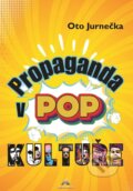 Kniha: Propaganda v POP kultuře (Oto Jurnečka). AURICON, 2025