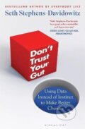Kniha: Don´t Trust Your Gut: Using Data Instead of Instinct to Make Better Choices (Seth Stephens-davidowitz)