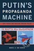 Kniha: Putin's Propaganda Machine (Marcel H. Van Herpen). Rowman & Littlefield, 2015