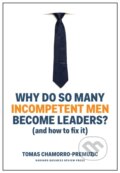 Kniha: Why Do So Many Incompetent Men Become Leaders? (Tomas Chamorro-Premuzic). Harvard Business Review Press, 2019