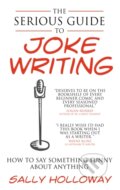 Kniha: The Serious Guide to Joke Writing (Sally Holloway). Rethink, 2010