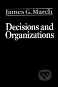 Kniha: March, J: Decisions and Organizations (James G. March). Blackwell Publishers, 1989
