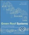Kniha: Green Roof Systems (Susan Weiler). Wiley, 2009