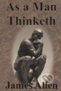 Kniha: As a Man Thinketh (James Allen). , 2017