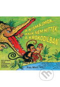 Kniha: A kismajmok, akik nem hittek a krokodilban - képregény (Paul White)
