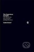 Kniha: The Copernicus Complex: The Quest for Our Cosmic (In)Significance (Caleb Scharf). Penguin Books