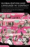 Kniha: Globalization and Language in Contact : Scale, Migration, and Communicative Practices (James Collins). Bloomsbury, 2010
