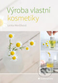 Kniha: Výroba vlastní kosmetiky (Lenka Menšíková). Grada, 2020