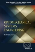 Kniha: Optomechanical Systems Enginee (Kasunic). John Wiley & Sons, 2015