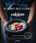 Sladko bez cukru! Cukrfree - Janina Černá, Lindeni, 2018