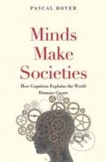 Kniha: Minds Make Societies (Pascal Boyer). Yale University Press, 2018