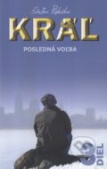 Kráľ: Posledná voľba (Trilógia Kráľ 3) - Štefan Paločko, Vydavateľstvo Petra, 2018