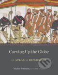 Carving Up the Globe - Malise Ruthven, Harvard Business Press, 2018