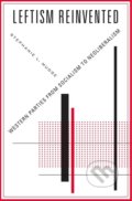 Kniha: Leftism Reinvented (Stephanie L. Mudge). Harvard Business Press, 2018