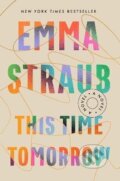 Kniha: This Time Tomorrow: A Novel (Emma Straubová). Penguin Putnam Inc, 2022