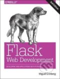 Kniha: Flask Web Development 2e : Developing Web Applications with Python (Miguel Grinberg). O´Reilly, 2018
