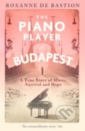 Kniha: The Piano Player of Budapest (Roxanne de Bastion)