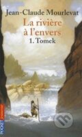 Kniha: La rivière à l'envers 01. Tomek (Jean-Claude Mourlevat). Pocket, 2009