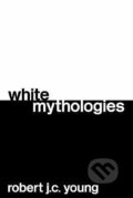 Kniha: White Mythologies (Robert J. C. Young). Routledge, 2004