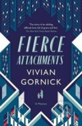 Kniha: Fierce Attachments (Vivian Gornick). Daunt Books, 2015