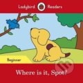 Kniha: Where is it Spot? - Ladybird R (Ladybird). Penguin Books, 2019