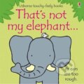 Kniha: That´s Not My Elephant... (Fiona Watt). Usborne, 2011