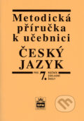 Kniha: Metodická příručka k učebnici Český jazyk pro 7. ročník základní školy (Vlastimil Styblík). SPN - pedagogické nakladatelství, 2006
