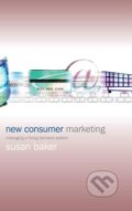 Kniha: New Consumer Marketing (Susan Baker). John Wiley & Sons, 2003
