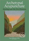 Kniha: Archetypal Acupuncture (Gary Dolowich). Folio, 2011