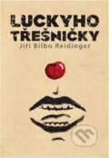 Kniha: Luckyho třešničky (Jiří Bilbo Reidinger). , 2020
