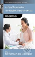 Kniha: Assisted Reproductive Technologies in the Third Phase (Kate Hampshire). Berghahn Books, 2015