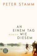 Kniha: An einem Tag wie diesem (Peter Stamm). S. Fischer, 2007