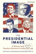 Kniha: The Presidential Image (Professor Iwan Morgan a Professor Mark White). I.B. Tauris, 2020