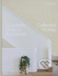 Kniha: Elizabeth Roberts Architects: Collected Stories (Alanna Stang, Elizabeth Roberts, Christine Coulson a Wendy Goodman). Monacelli Press, 2024