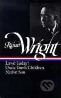 Kniha: Richard Wright: Early Works: Lawd Today! (Richard Wright). Library of America, 1999