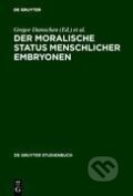Kniha: Der moralische Status menschlicher Embryonen (Dieter Schönecker). De Gruyter, 2002
