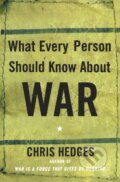 Kniha: What Every Person Should Know about War (Chris Hedges). Free Press, 2009