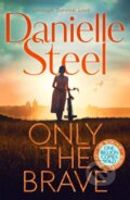 Kniha: Only the Brave (Danielle Steel)