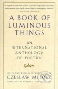 Kniha: A Book of Luminous Things (Czeslaw Milosz). Mariner Books, 1998