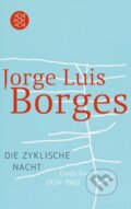 Kniha: Die zyklische Nacht (Jorge Luis Borges). Fischer Taschenbuch, 1993