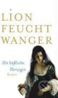 Kniha: Die häßliche Herzogin (Lion Feuchtwanger). Aufbau Verlag, 2008