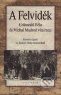 Kniha: A Felvidék (Béla Michal Mudroň a Grünwald). Kalligram, 2011