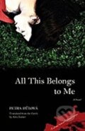 Kniha: All This Belongs to Me (Petra Hůlová). Northwestern University Press, 2009